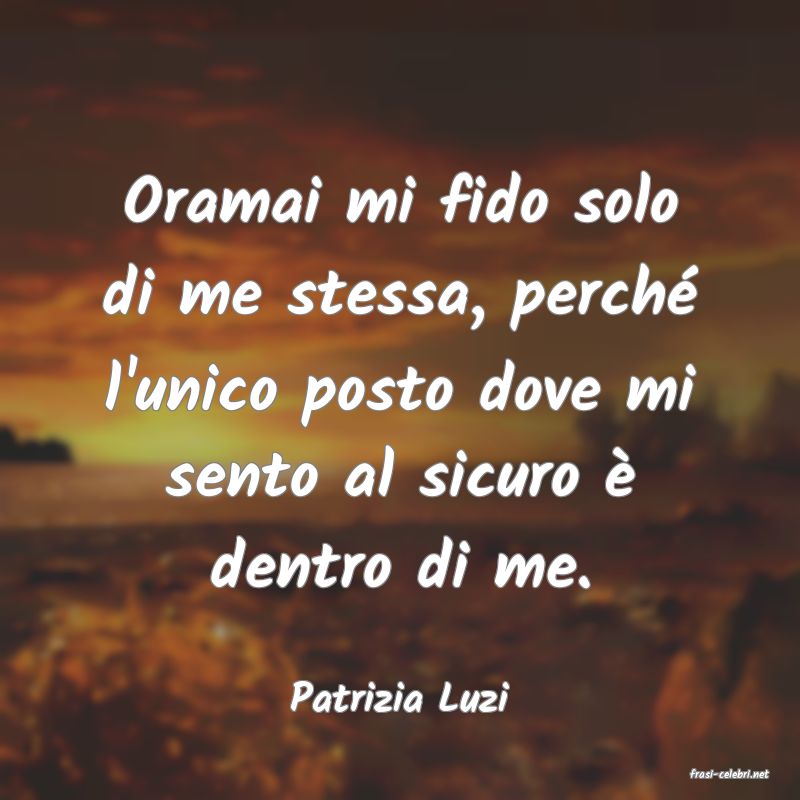 frasi di  Patrizia Luzi
