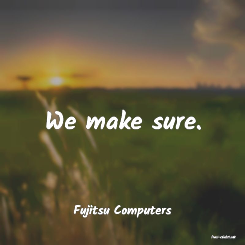 frasi di  Fujitsu Computers
