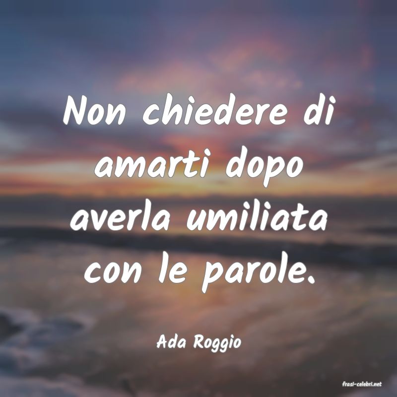 frasi di  Ada Roggio
