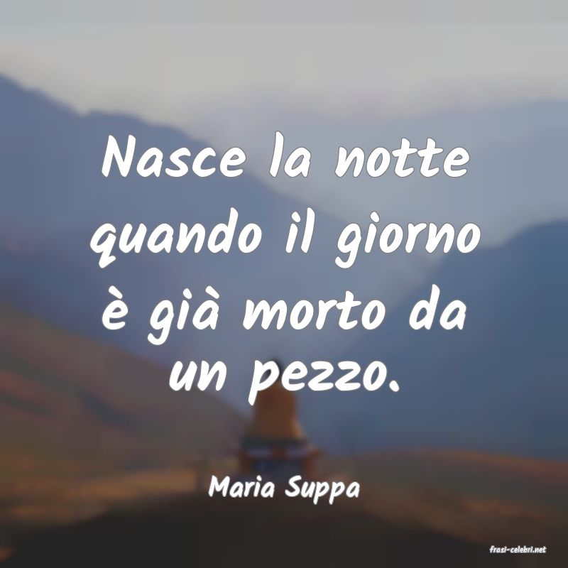 frasi di  Maria Suppa

