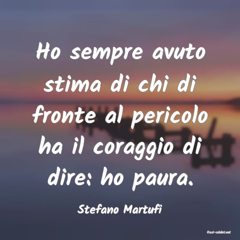 frasi di  Stefano Martufi

