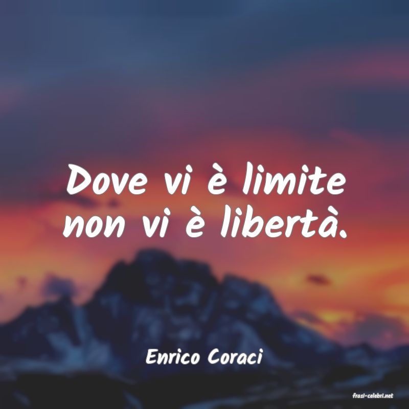frasi di  Enrico Coraci
