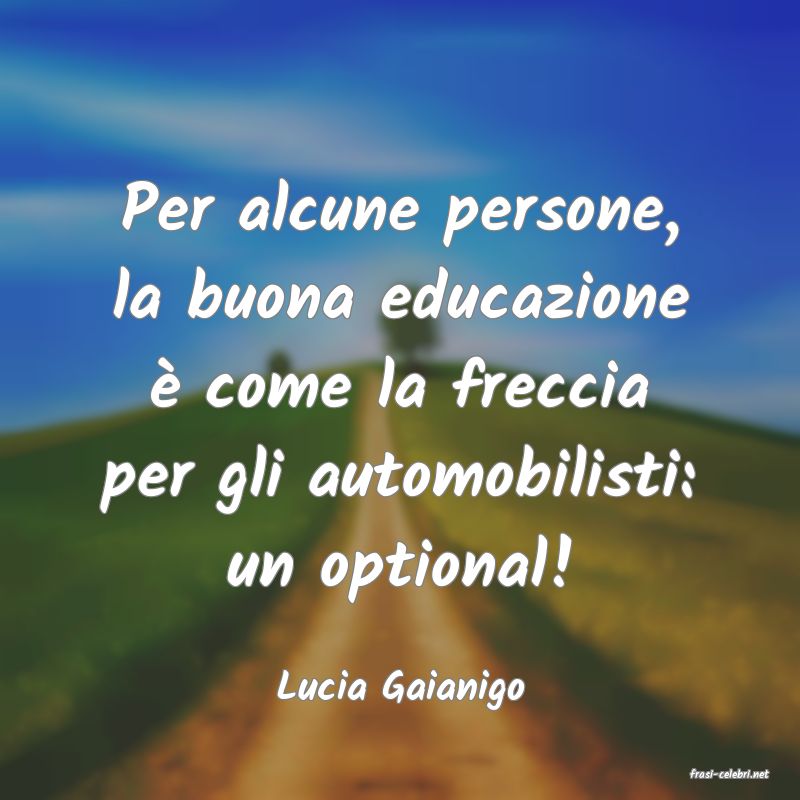 frasi di  Lucia Gaianigo

