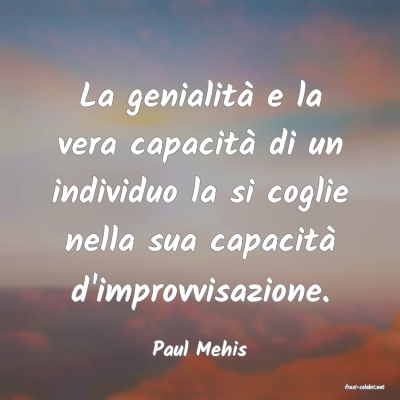 frasi di  Paul Mehis
