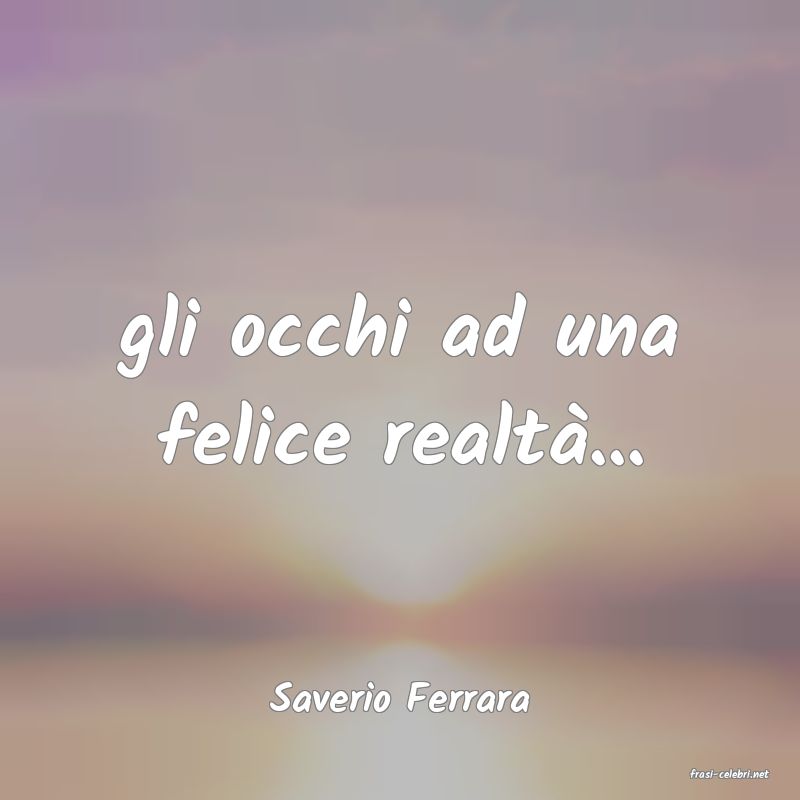 frasi di  Saverio Ferrara
