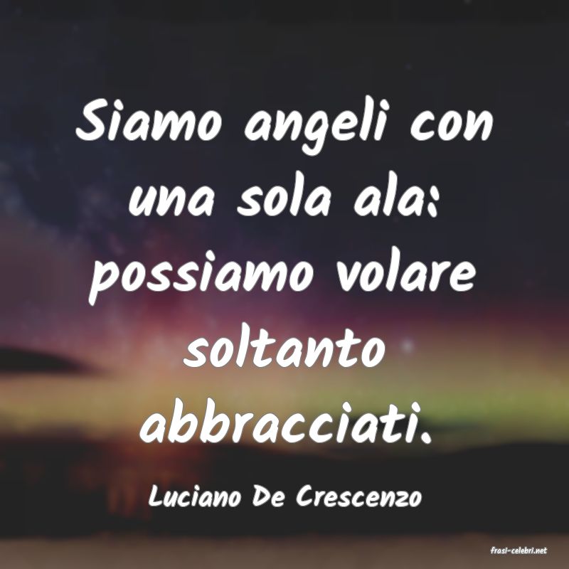 frasi di  Luciano De Crescenzo
