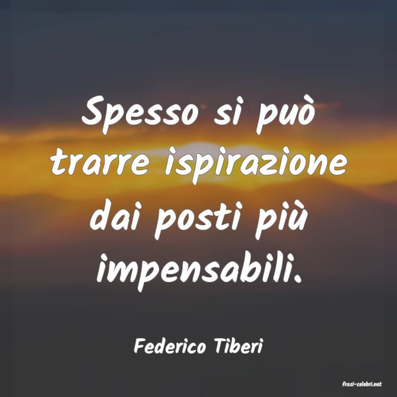 frasi di  Federico Tiberi
