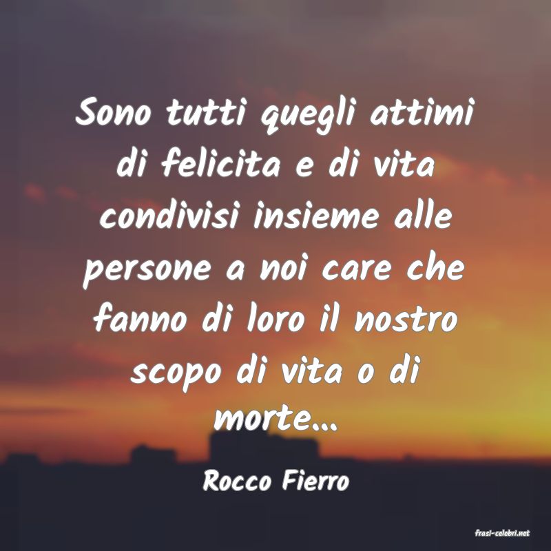 frasi di  Rocco Fierro
