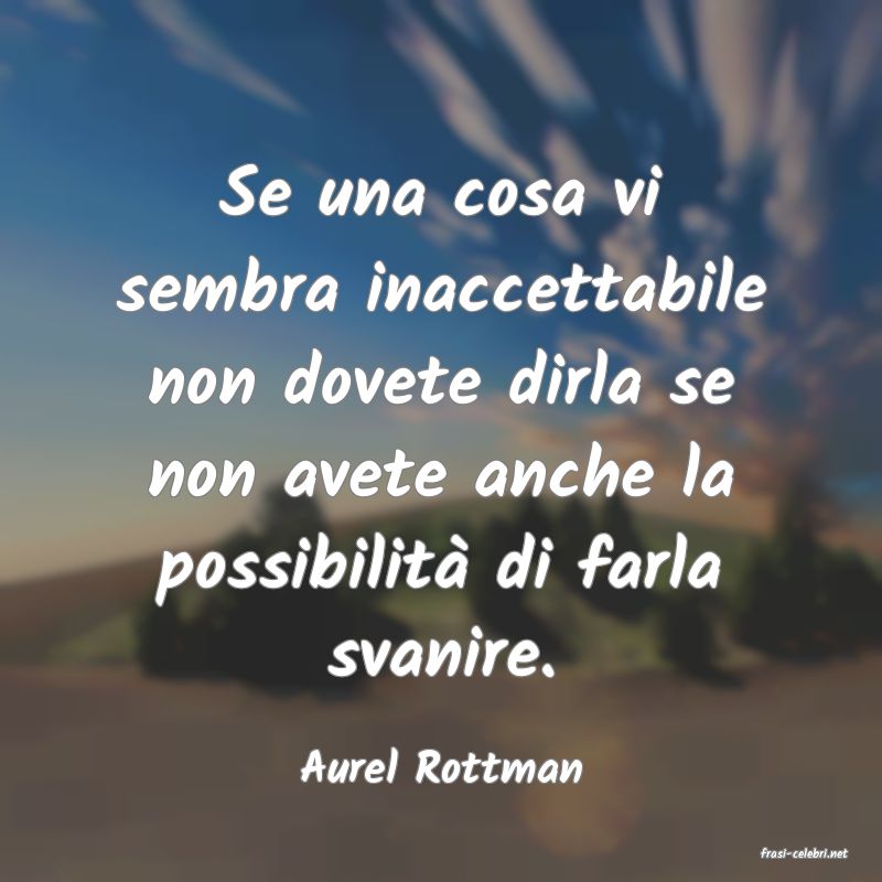 frasi di  Aurel Rottman
