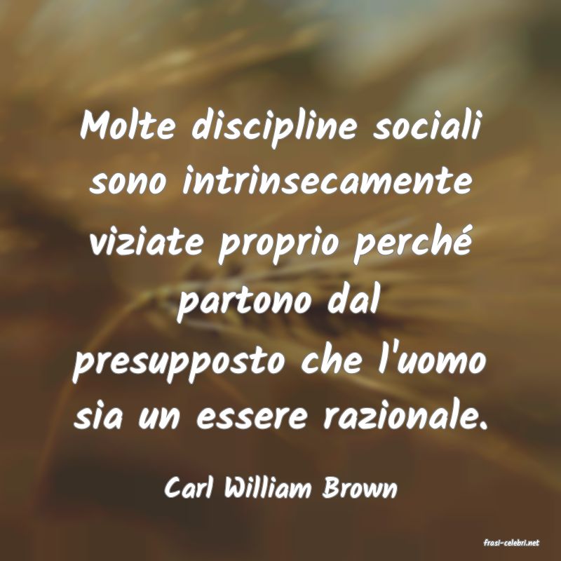 frasi di  Carl William Brown
