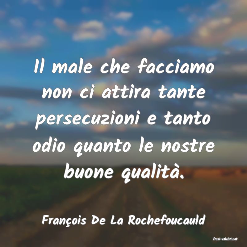 frasi di Franois De La Rochefoucauld