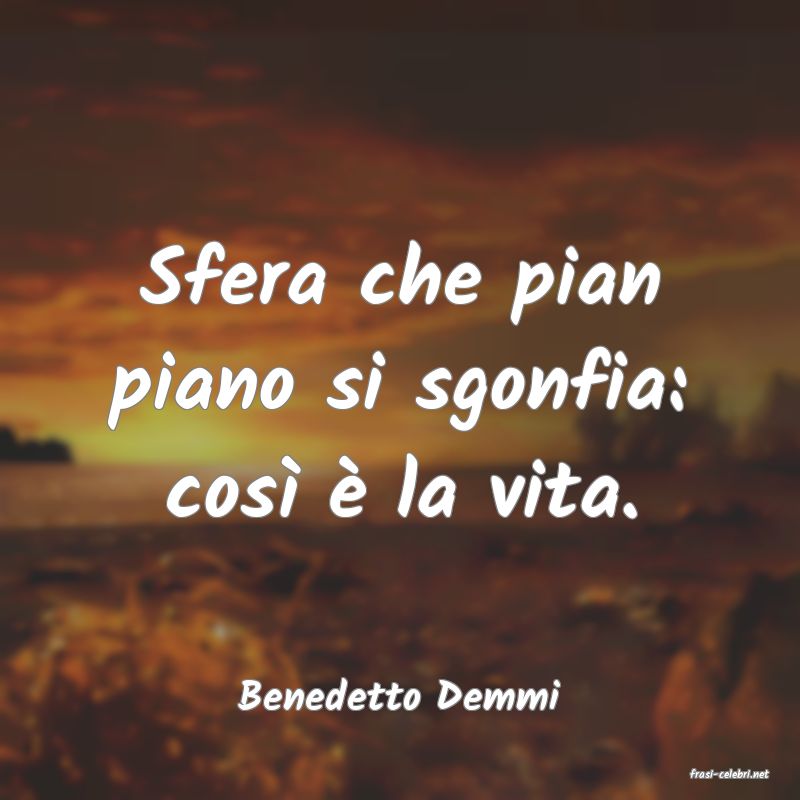 frasi di  Benedetto Demmi
