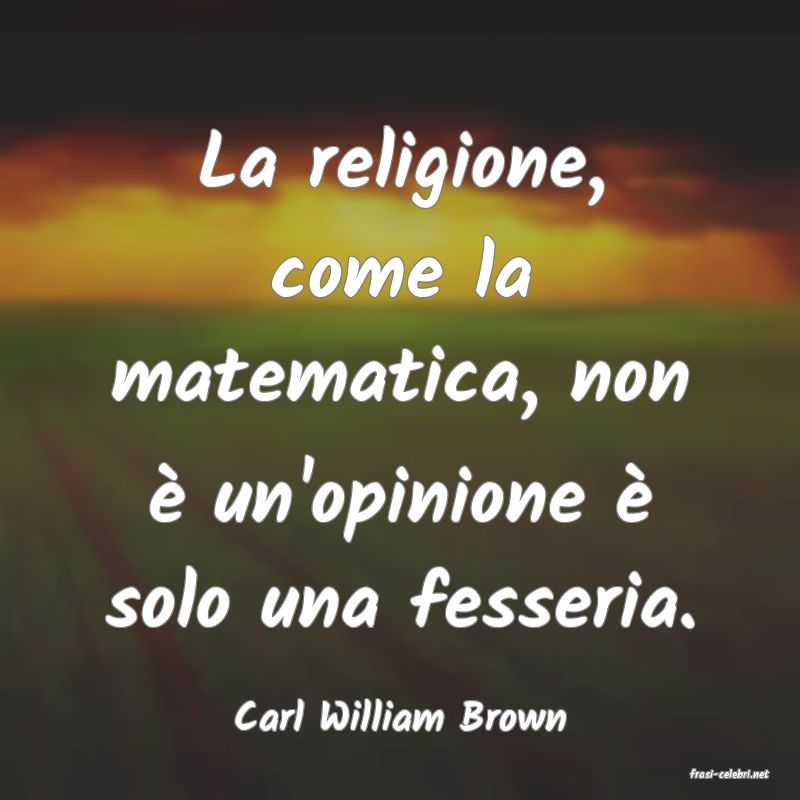 frasi di Carl William Brown