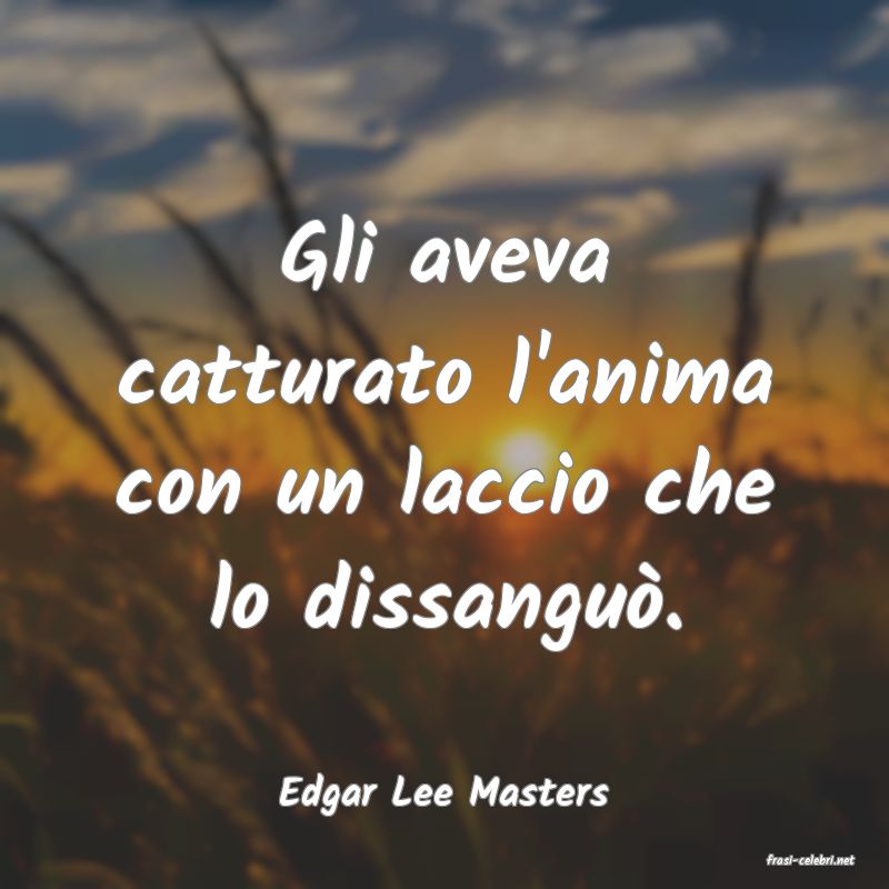 frasi di Edgar Lee Masters