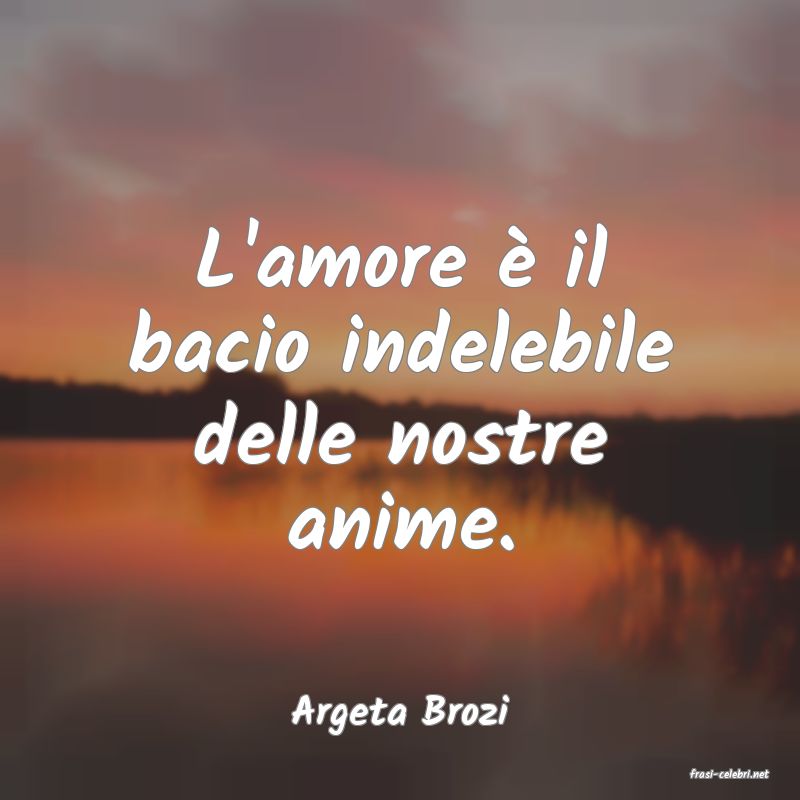 frasi di Argeta Brozi