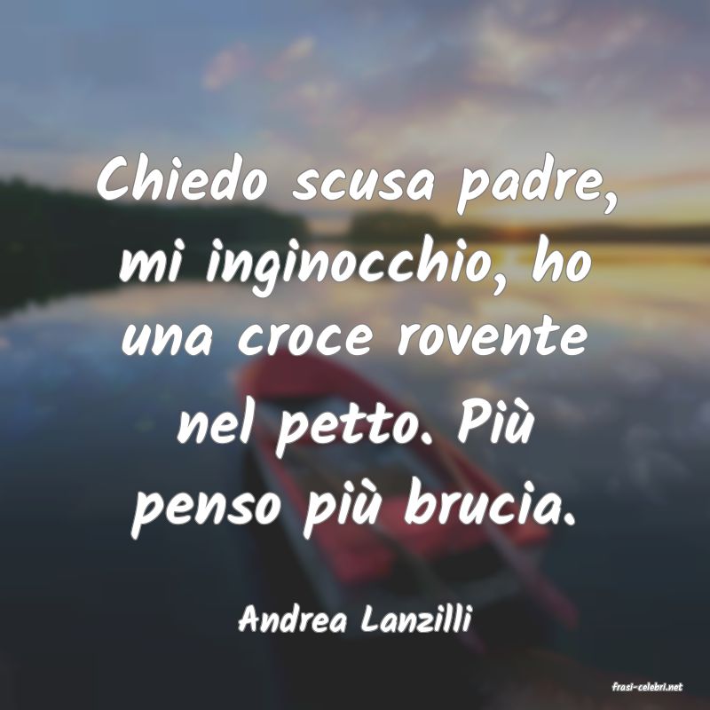 frasi di  Andrea Lanzilli
