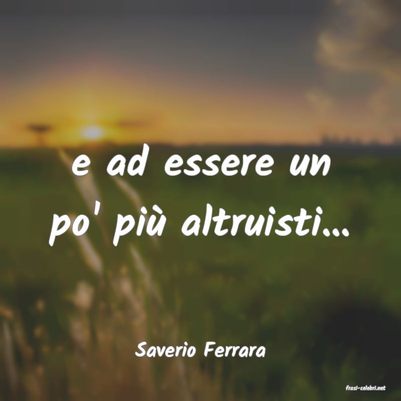 frasi di  Saverio Ferrara
