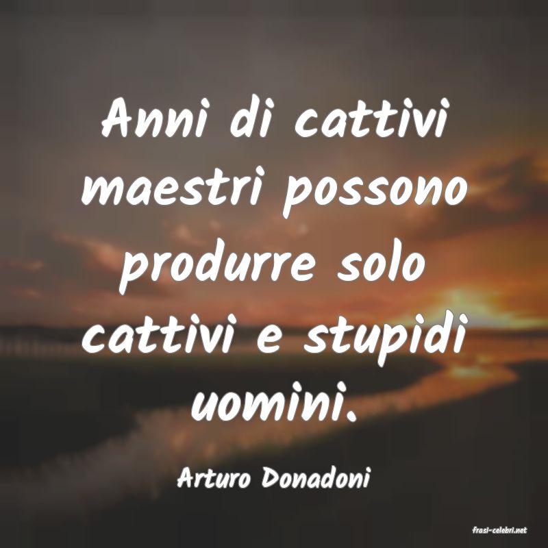 frasi di  Arturo Donadoni
