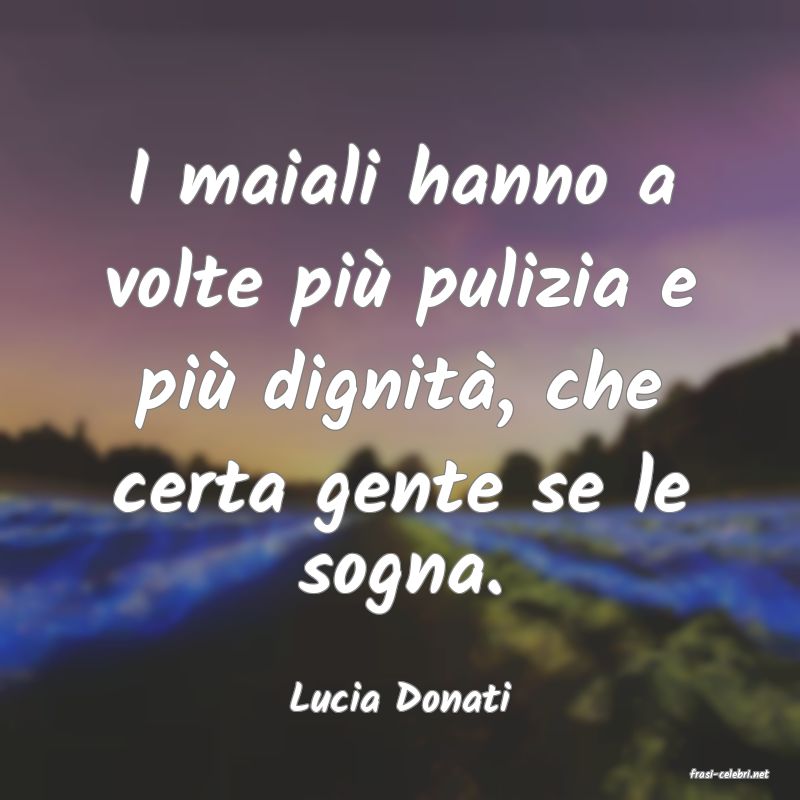 frasi di  Lucia Donati

