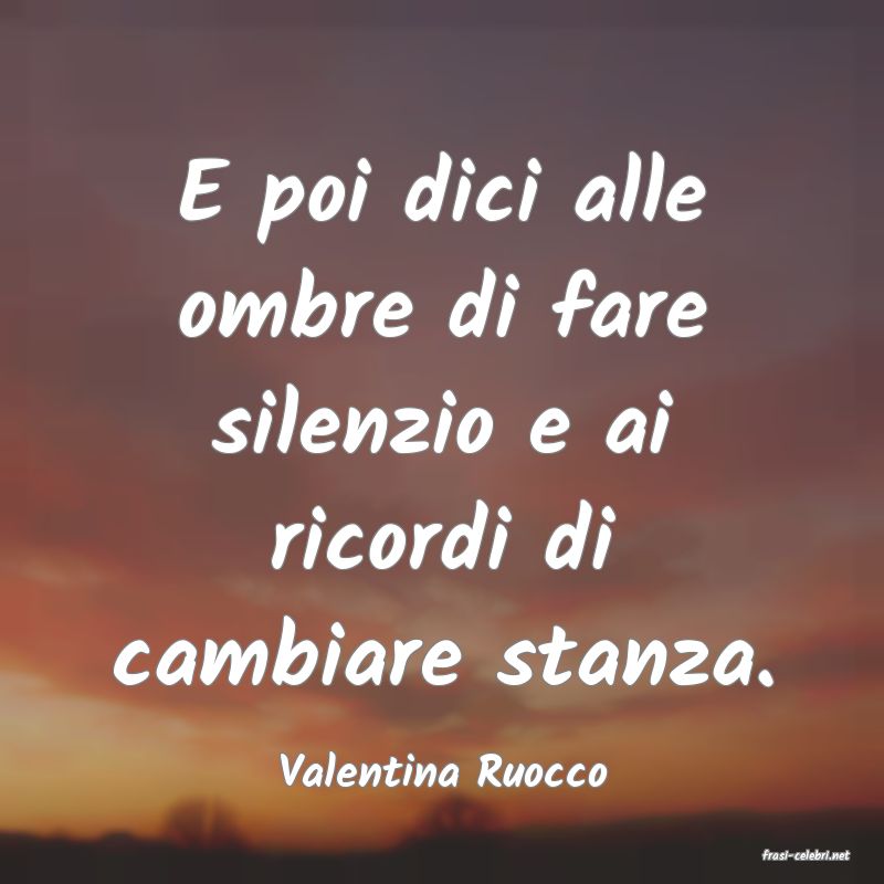 frasi di  Valentina Ruocco
