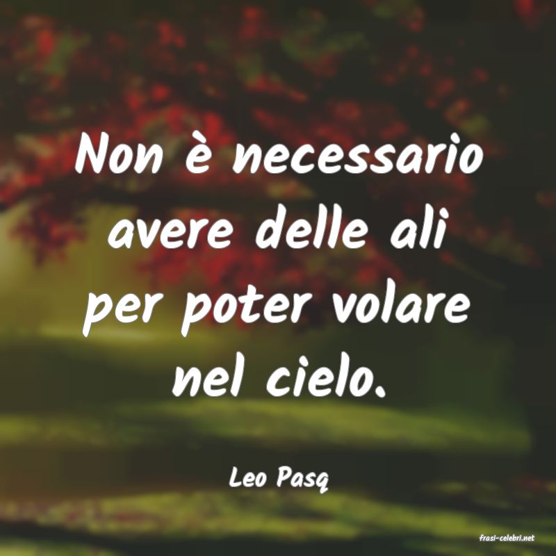 frasi di  Leo Pasq
