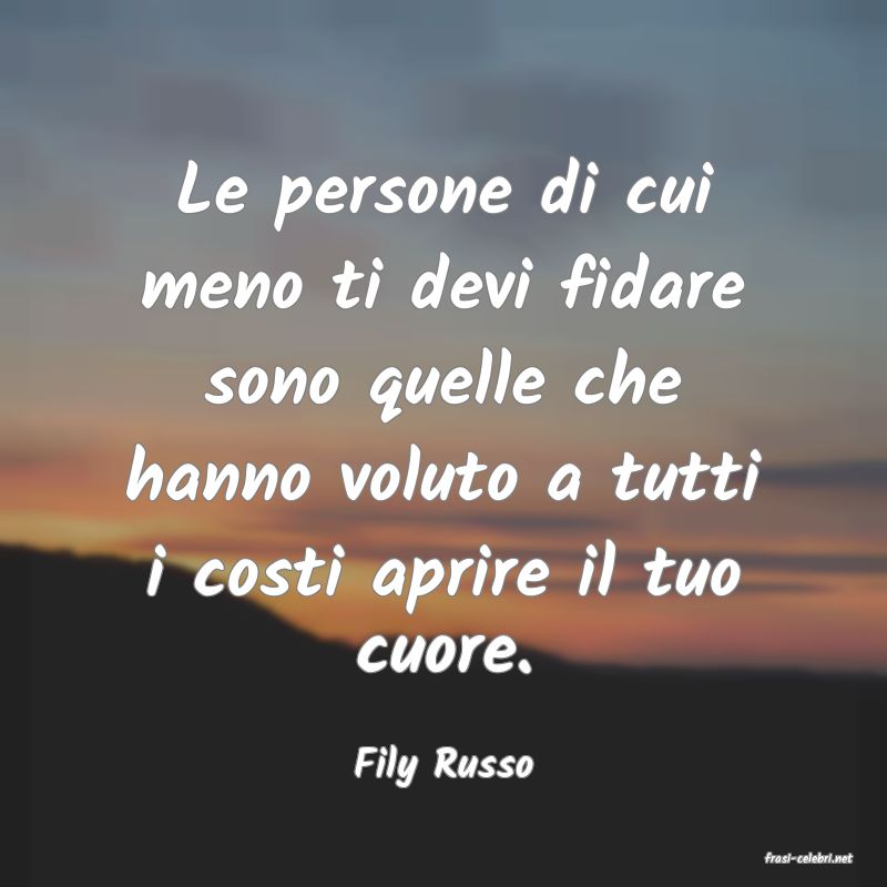 frasi di  Fily Russo
