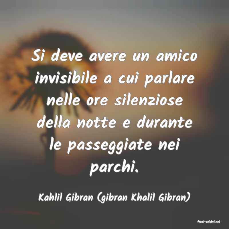 frasi di  Kahlil Gibran (gibran Khalil Gibran)
