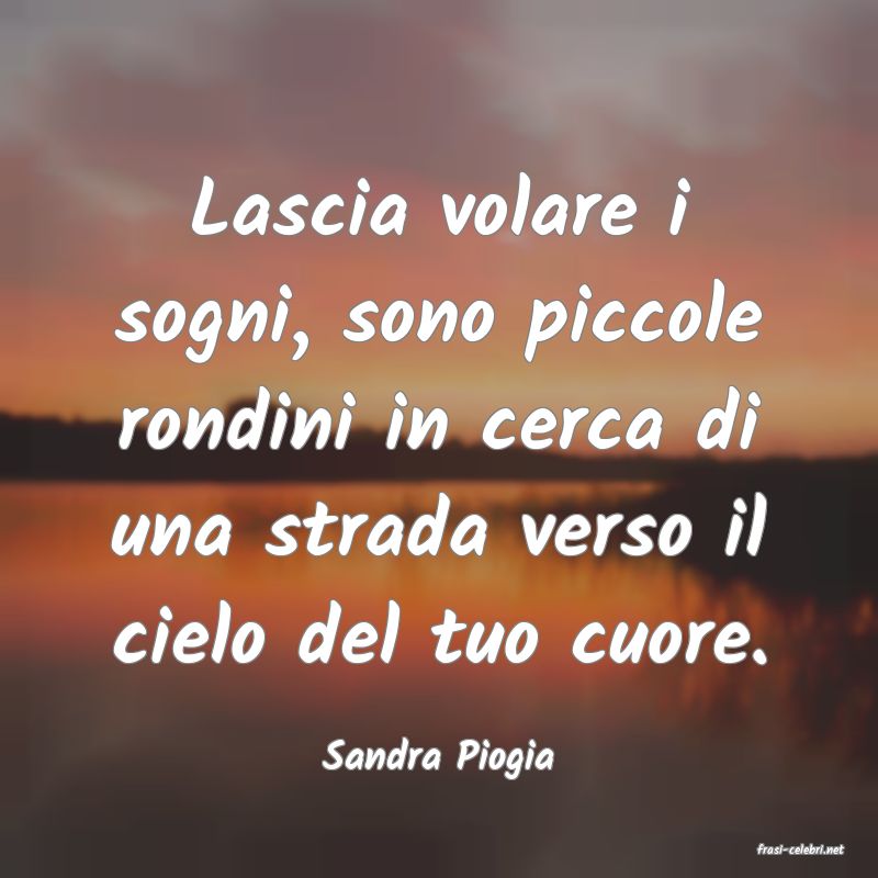 frasi di  Sandra Piogia
