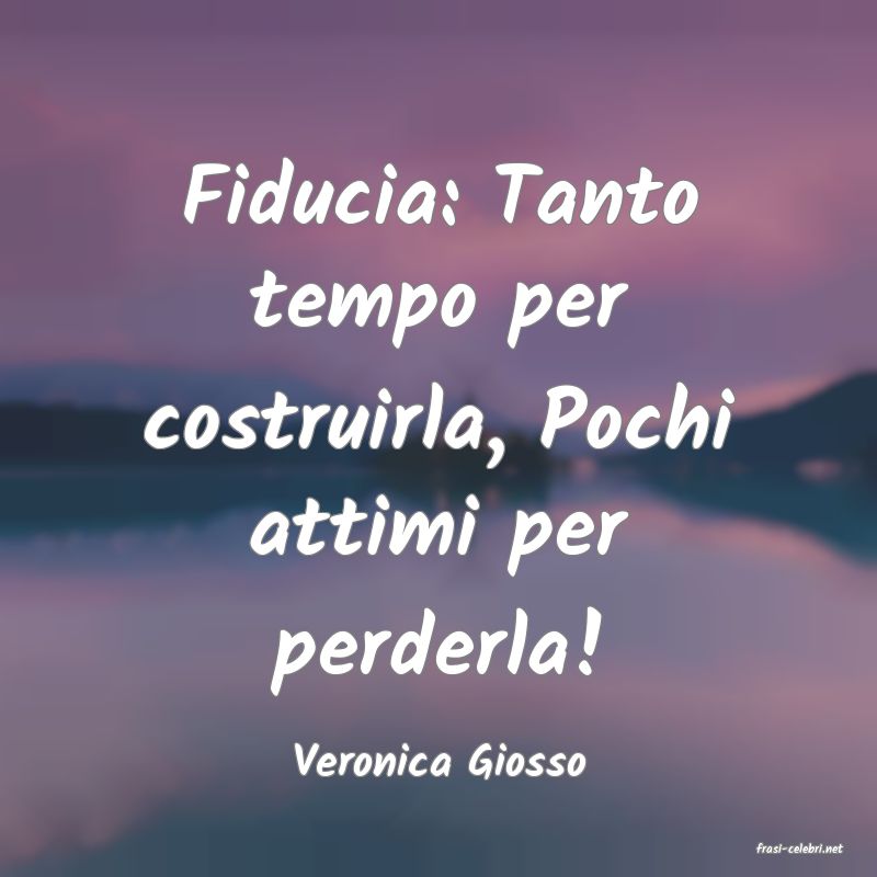 frasi di  Veronica Giosso
