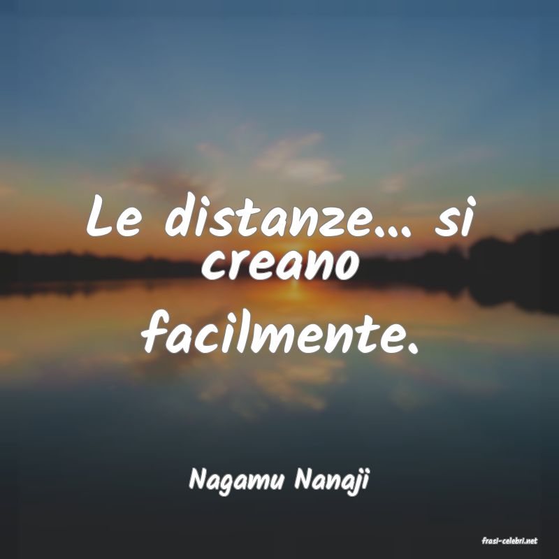 frasi di  Nagamu Nanaji
