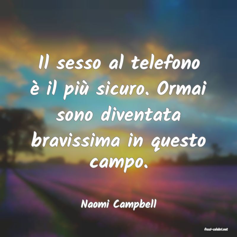 frasi di  Naomi Campbell
