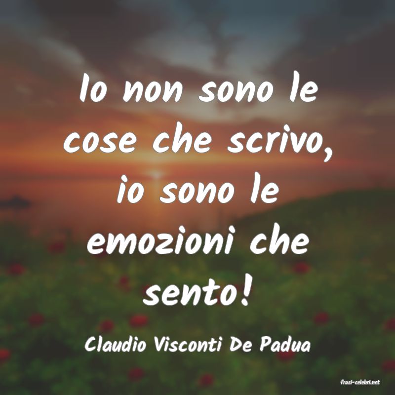 frasi di  Claudio Visconti De Padua
