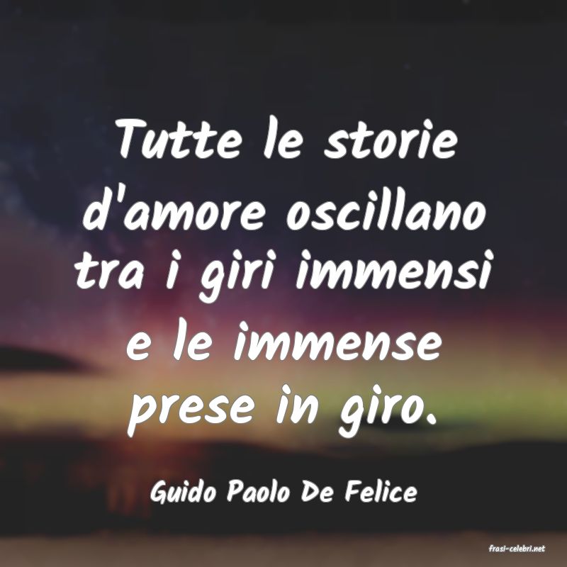 frasi di  Guido Paolo De Felice
