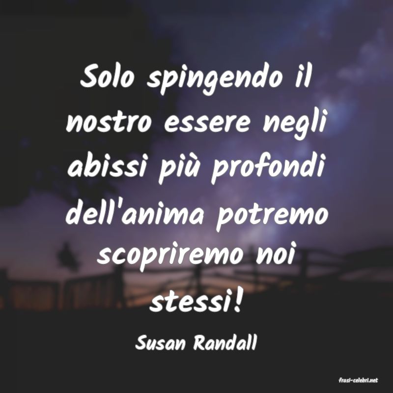 frasi di  Susan Randall
