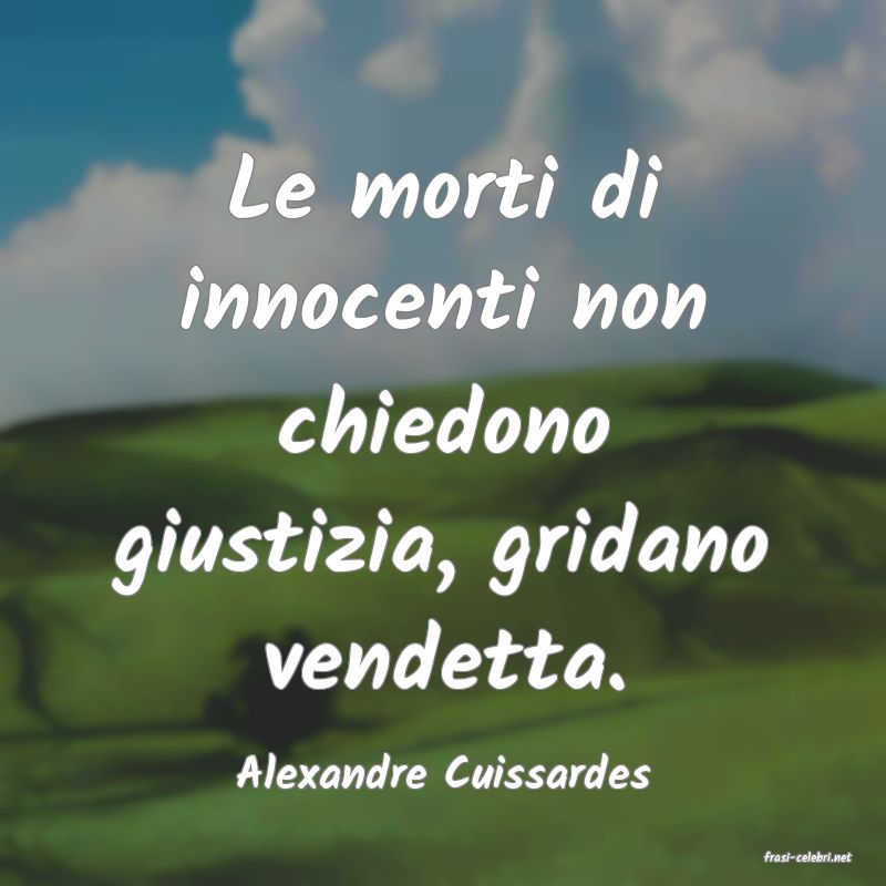 frasi di  Alexandre Cuissardes
