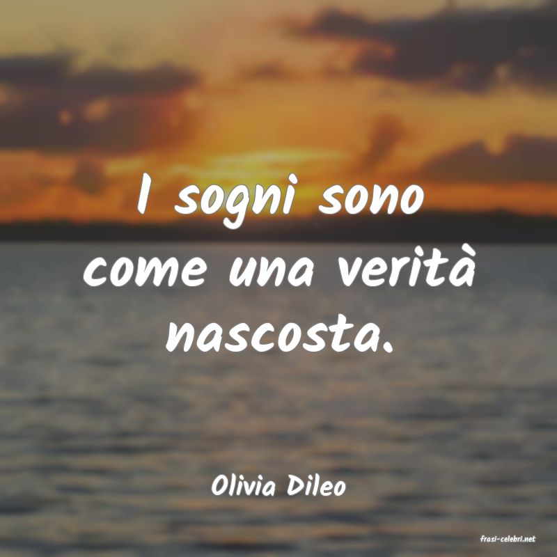 frasi di  Olivia Dileo
