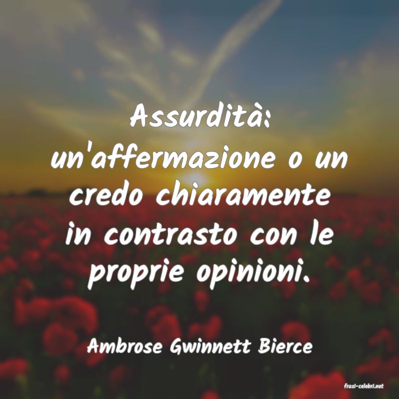 frasi di  Ambrose Gwinnett Bierce
