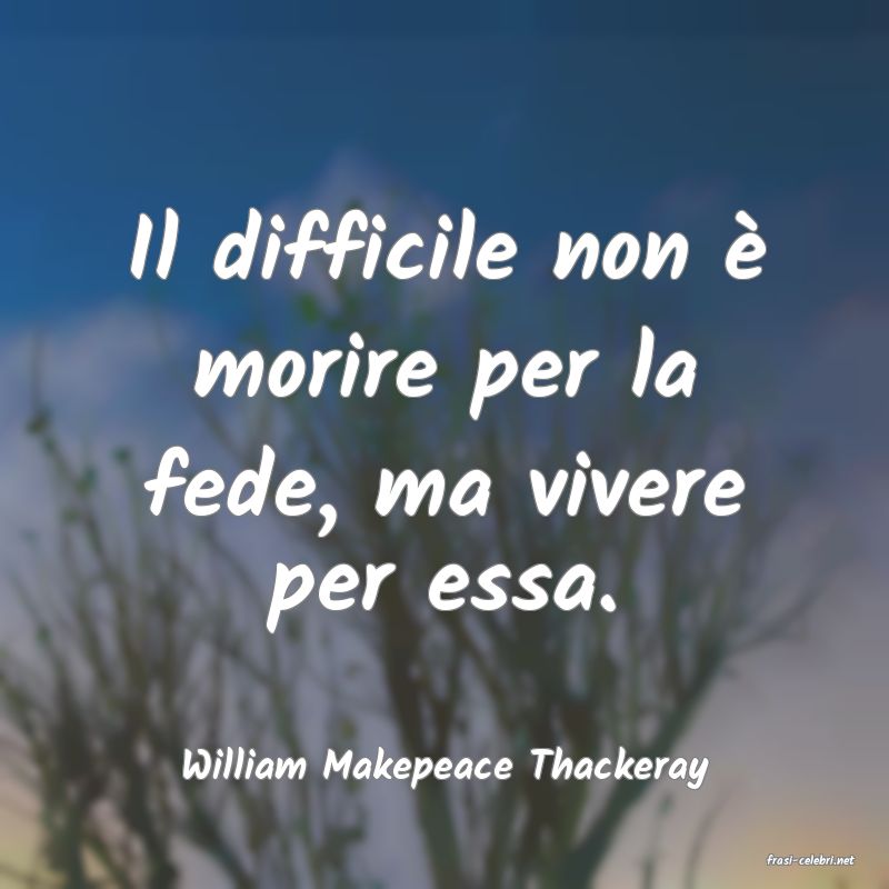 frasi di  William Makepeace Thackeray
