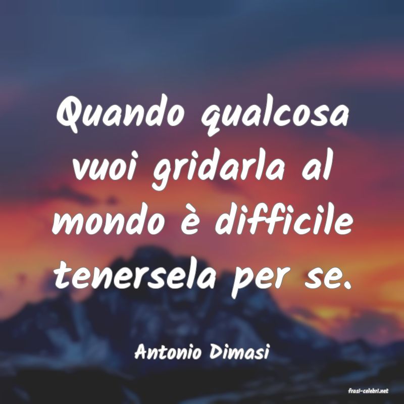 frasi di  Antonio Dimasi
