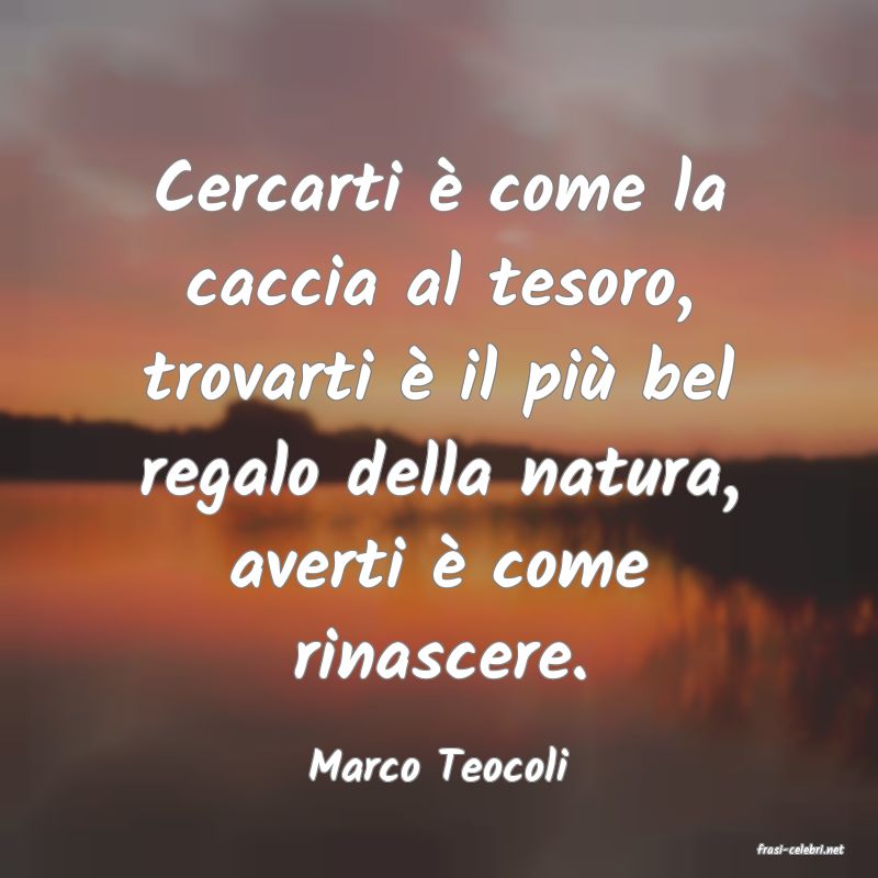 frasi di  Marco Teocoli
