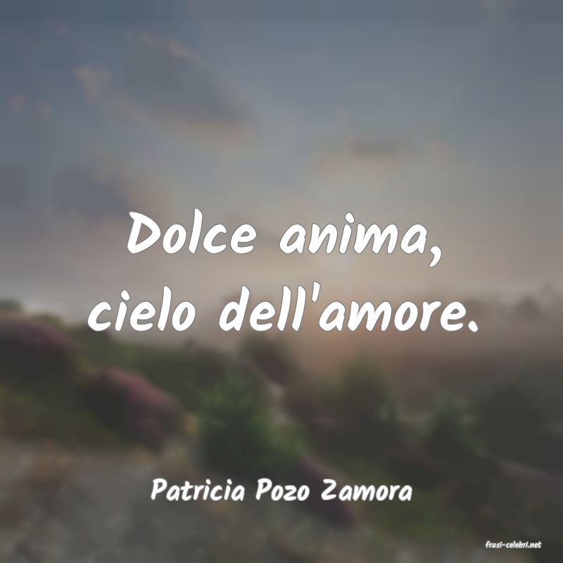 frasi di  Patricia Pozo Zamora
