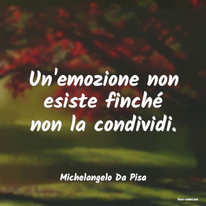 frasi di  Michelangelo Da Pisa
