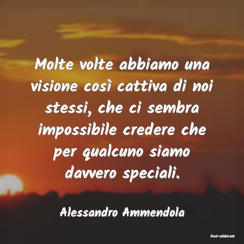 frasi di  Alessandro Ammendola
