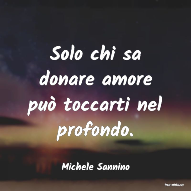 frasi di  Michele Sannino
