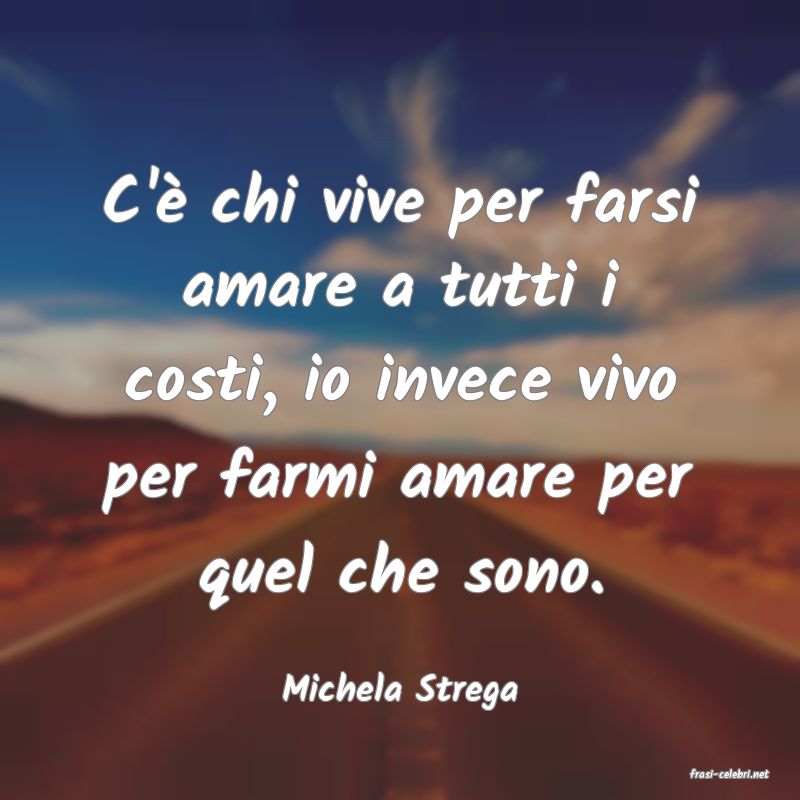 frasi di  Michela Strega

