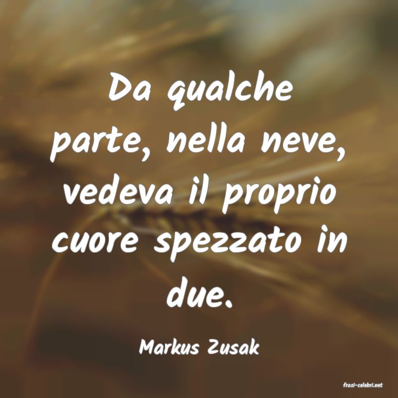 frasi di  Markus Zusak

