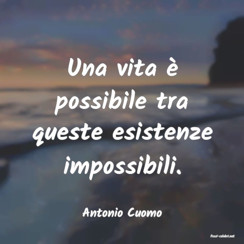 frasi di  Antonio Cuomo
