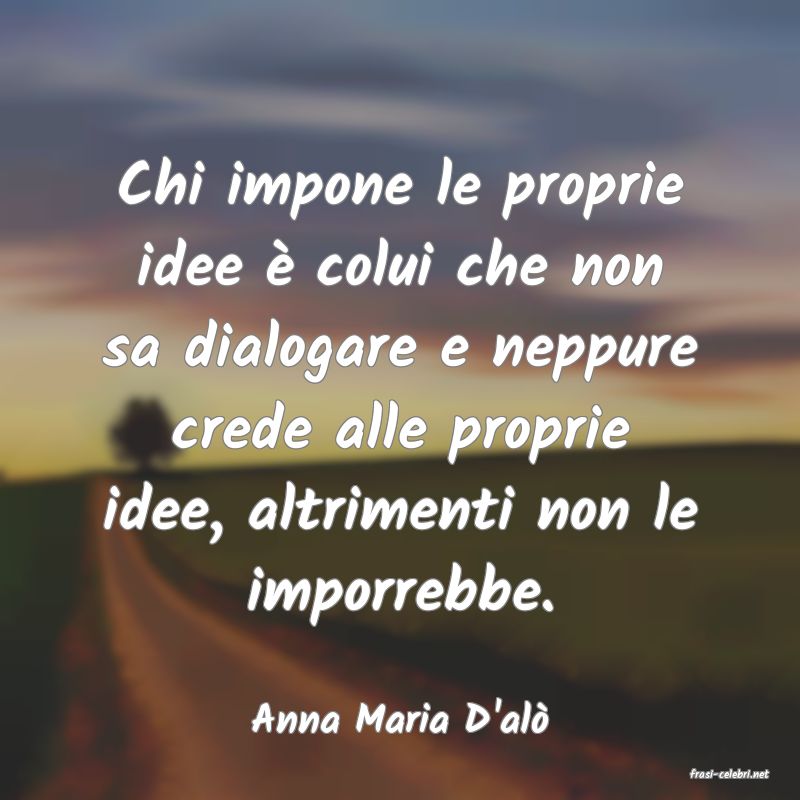 frasi di Anna Maria D'al�