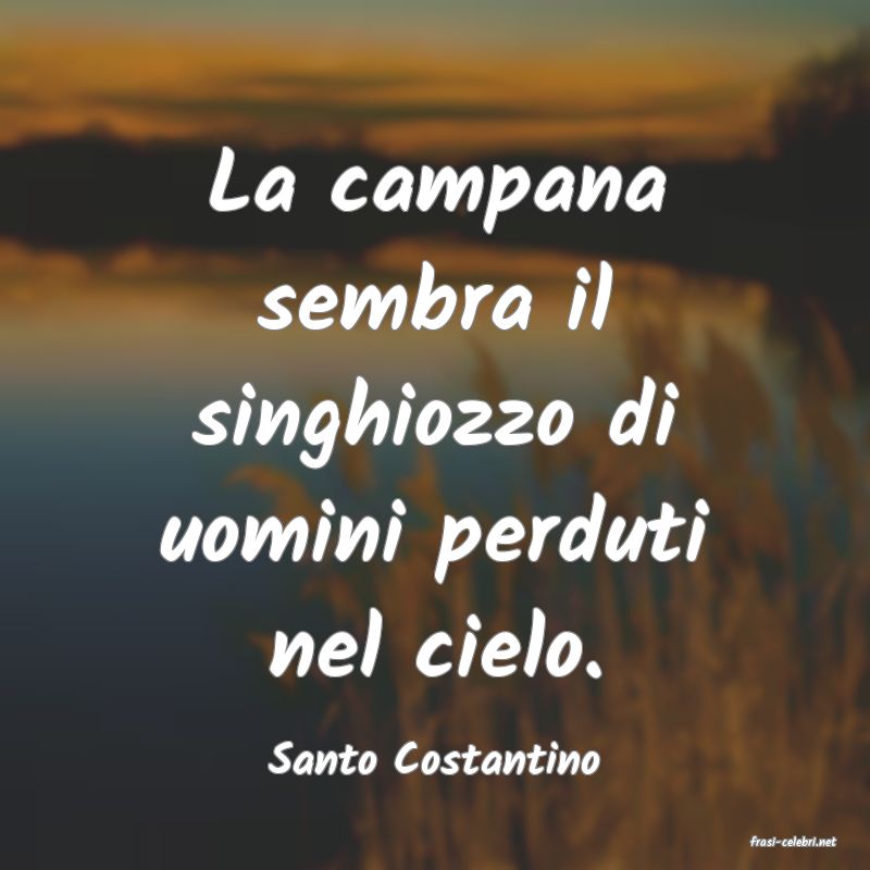 frasi di  Santo Costantino
