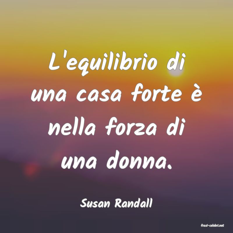 frasi di  Susan Randall
